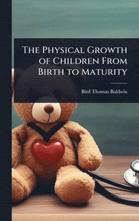 bokomslag Physical Growth of Children From Birth to Maturity