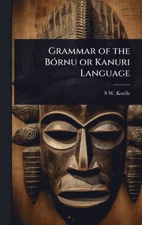 bokomslag Grammar of the BÃ3rnu or Kanuri Language