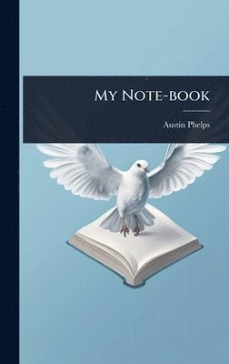 Austin Phelps - My Note-book, Inbunden