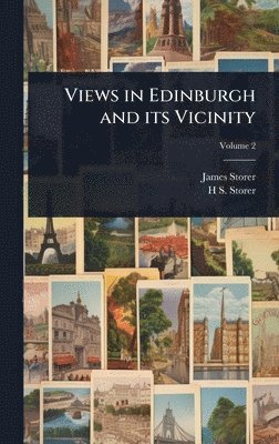 James Storer, H S 1795-1837 Storer - Views in Edinburgh and its Vicinity, Inbunden