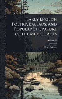bokomslag Early English Poetry, Ballads, and Popular Literature of the Middle Ages