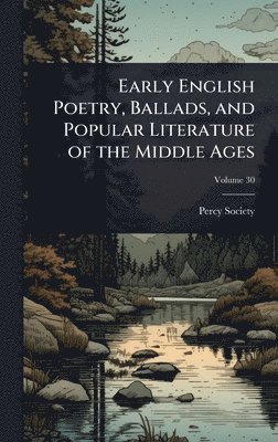 bokomslag Early English Poetry, Ballads, and Popular Literature of the Middle Ages