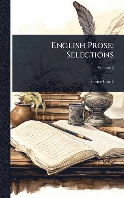 Henry Craik - English Prose; Selections, Inbunden