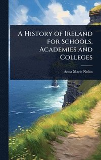 bokomslag History of Ireland for Schools, Academies and Colleges