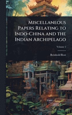 bokomslag Miscellaneous Papers Relating to Indo-China and the Indian Archipelago