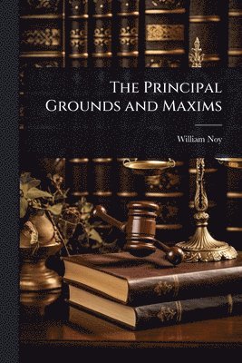 bokomslag Principal Grounds and Maxims