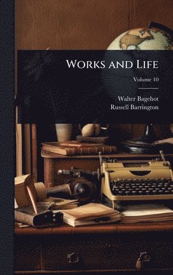 Walter Bagehot, Russell Barrington - Works and Life, Inbunden