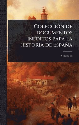 bokomslag ColecciÃ3n de documentos inÃ(c)ditos papa la historia de España