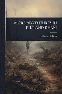bokomslag More Adventures in Kilt and Khaki
