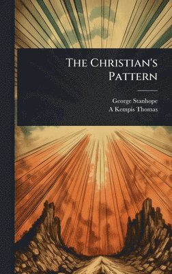 George Stanhope, A Kempis Thomas - Christian's Pattern, Inbunden