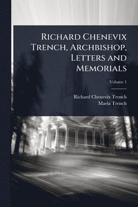 bokomslag Richard Chenevix Trench, Archbishop, Letters and Memorials