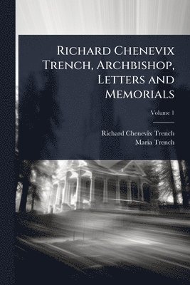 bokomslag Richard Chenevix Trench, Archbishop, Letters and Memorials