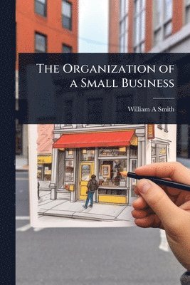 William A Smith - Organization of a Small Business, Häftad