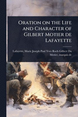 bokomslag Oration on the Life and Character of Gilbert Motier de Lafayette