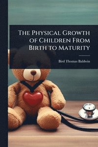 bokomslag Physical Growth of Children From Birth to Maturity