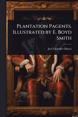 bokomslag Plantation Pagents. Illustrated by E. Boyd Smith