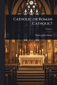 bokomslag Catholic or Roman Catholic?