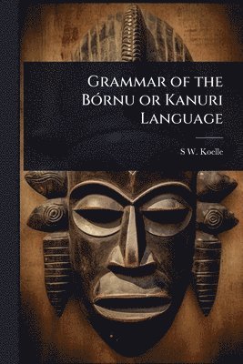 bokomslag Grammar of the BÃ3rnu or Kanuri Language