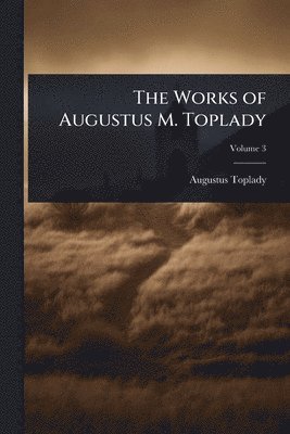 bokomslag Works of Augustus M. Toplady
