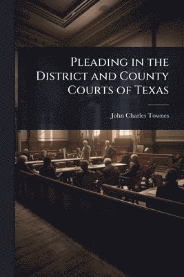 bokomslag Pleading in the District and County Courts of Texas