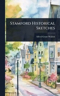 bokomslag Stamford Historical Sketches