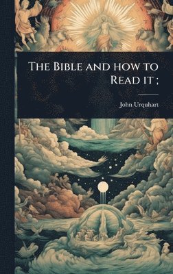 John Urquhart - Bible and how to Read it;, Inbunden