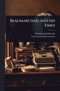 bokomslag Beaumarchais and his Times