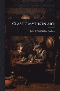 bokomslag Classic Myths in art;
