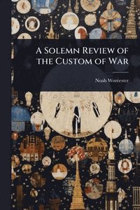 bokomslag Solemn Review of the Custom of War