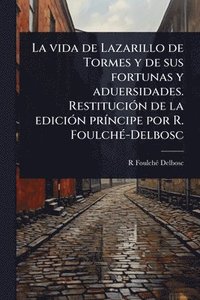 bokomslag vida de Lazarillo de Tormes y de sus fortunas y aduersidades. RestituciÃ3n de la ediciÃ3n prÃ-ncipe por R. FoulchÃ(c)-Delbosc