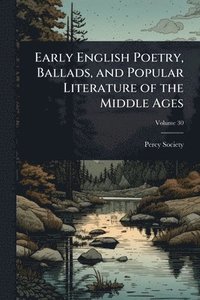 bokomslag Early English Poetry, Ballads, and Popular Literature of the Middle Ages