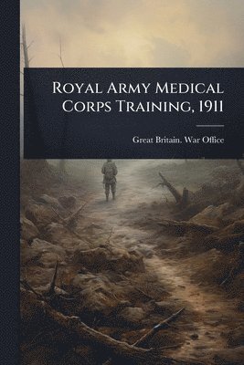 Royal Army Medical Corps Training, 1911