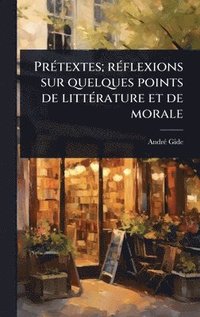 bokomslag PrÃ(c)textes; rÃ(c)flexions sur quelques points de littÃ(c)rature et de morale