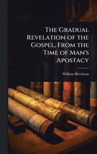 bokomslag Gradual Revelation of the Gospel, From the Time of Man's Apostacy