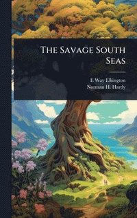 bokomslag The Savage South Seas