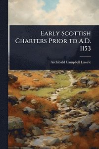 bokomslag Early Scottish Charters Prior to A.D. 1153