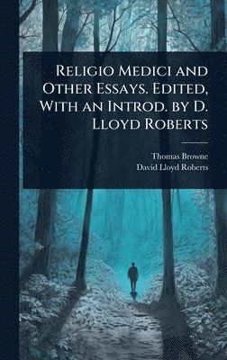 bokomslag Religio Medici and Other Essays. Edited, With an Introd. by D. Lloyd Roberts