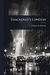 bokomslag Thackeray's London