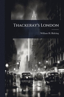 bokomslag Thackeray's London