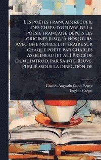 bokomslag Les poëtes français; recueil des chefs-d'oeuvre de la poÃ(c)sie française depuis les origines jusqu'Ã nos jours. Avec une notice littÃ(c)raire sur cha