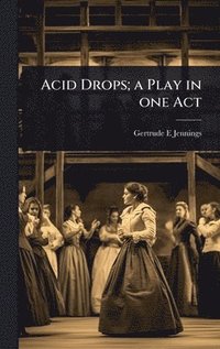 bokomslag Acid Drops; a Play in one Act