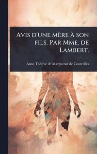 bokomslag Avis d'une mère Ã son fils. Par Mme. de Lambert.
