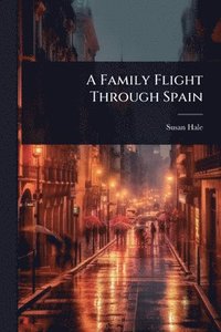 bokomslag A Family Flight Through Spain