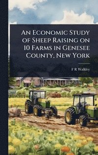 bokomslag Economic Study of Sheep Raising on 10 Farms in Genesee County, New York