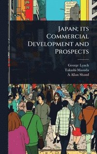 bokomslag Japan; its Commercial Development and Prospects