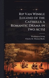 bokomslag Rip Van Winkle [legend of the Catskills; a Romantic Drama in two Acts]