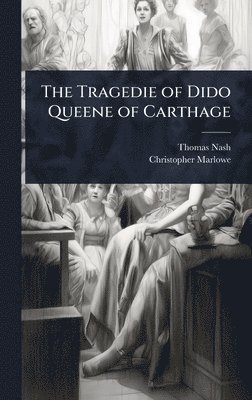 Tragedie of Dido Queene of Carthage