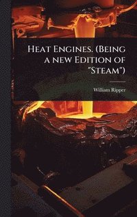 bokomslag Heat Engines. (Being a new Edition of "Steam")