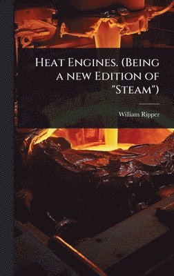bokomslag Heat Engines. (Being a new Edition of "Steam")