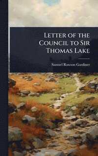 bokomslag Letter of the Council to Sir Thomas Lake